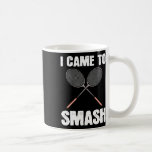Jag kom till Smash Badminton Racquet Roligt Kaffemugg<br><div class="desc">Jag kom till Smash Badminton Racquet Roligt</div>