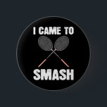 Jag kom till Smash Badminton Racquet Roligt Knapp<br><div class="desc">Jag kom till Smash Badminton Racquet Roligt</div>