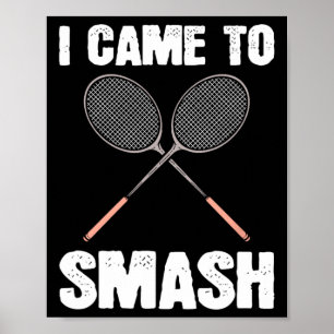 Jag kom till Smash Badminton Racquet Roligt Poster