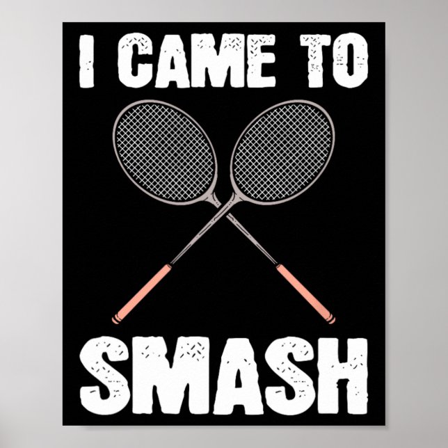 Jag kom till Smash Badminton Racquet Roligt Poster (Framsidan)