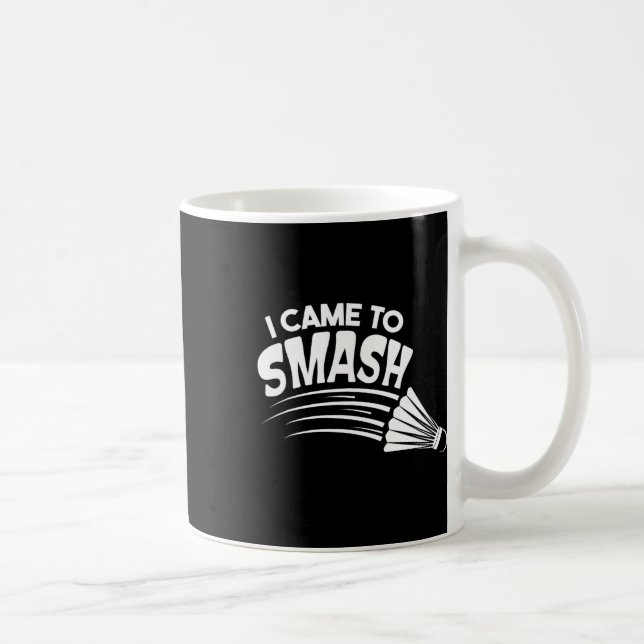 Jag kom till Smash Badminton Shuttle Kaffemugg (Höger)