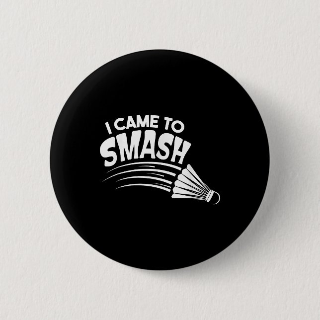 Jag kom till Smash Badminton Shuttle Knapp (Framsida)