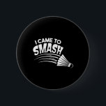 Jag kom till Smash Badminton Shuttle Knapp<br><div class="desc">Jag kom till Smash Badminton Shuttle</div>