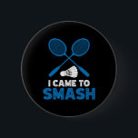 Jag kom till Smash Funny Badminton Mamma Pappa 1 Knapp<br><div class="desc">Jag kom till Smash Funny Badminton Mamma Pappa 1</div>