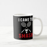 Jag kom till Smash Funny Badminton Mamma Pappa Kaffemugg<br><div class="desc">Jag kom till Smash Funny Badminton Mamma Pappa</div>