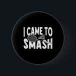 Jag kom till Smash Funny Badminton Player Knapp<br><div class="desc">Jag kom till Smash Funny Badminton Player</div>