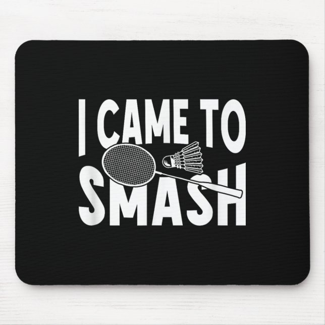 Jag kom till Smash Funny Badminton Player Musmatta (Framsidan)