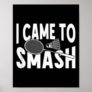 Jag kom till Smash Funny Badminton Player Poster