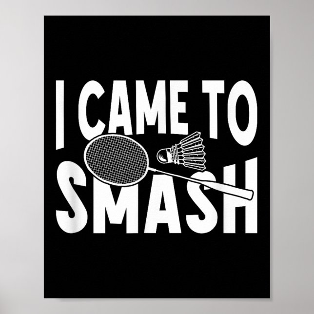 Jag kom till Smash Funny Badminton Player Poster (Framsidan)