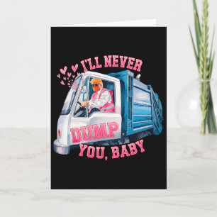 Jag kommer aldrig att dumpa dig, av Funny Truck Tr Kort