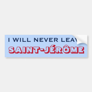 "JAG KOMMER ALDRIG ATT LÄMNA SAINT-JÉRÔME" (Kan Bildekal