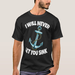 Jag kommer aldrig att låta dig sjunka Anchor Women T Shirt