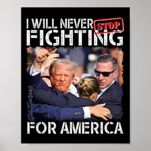 Jag kommer aldrig att sluta kämpa för Amerika. Poster