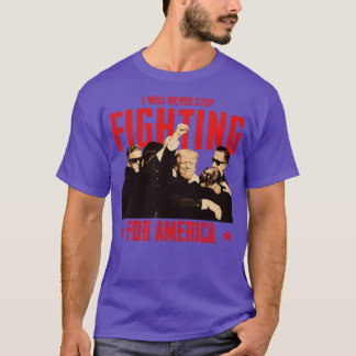 Jag kommer aldrig att sluta kämpa för amerika t shirt