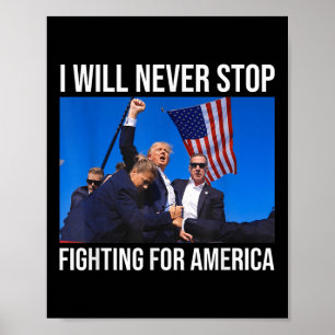 Jag kommer aldrig att sluta kämpa för Amerikas tru Poster
