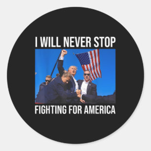 Jag kommer aldrig att sluta kämpa för Amerikas tru Runt Klistermärke