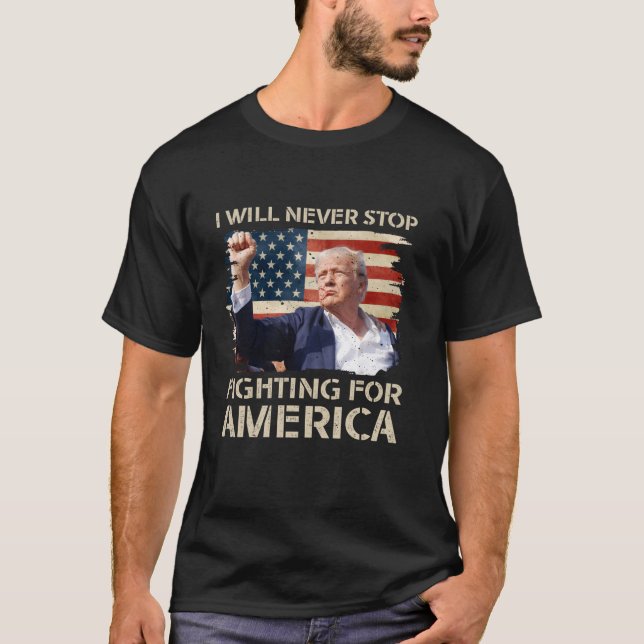 Jag kommer aldrig att sluta kämpa för Amerikas tru T Shirt (Framsida)