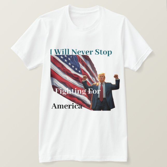 Jag kommer aldrig att sluta slåss för America T Shirt (Design framsida)