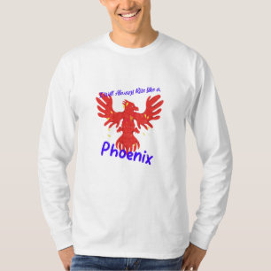 Jag kommer alltid att Stiga upp som en Phoenix T Shirt