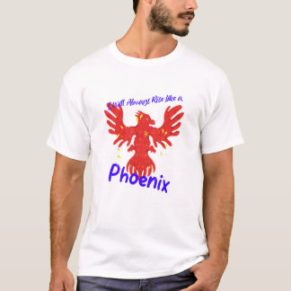 Jag kommer alltid att Stiga upp som en Phoenix T Shirt