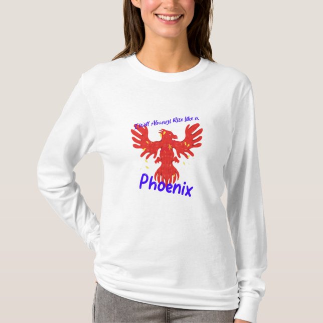 Jag kommer alltid att Stiga upp som en Phoenix T Shirt (Framsida)