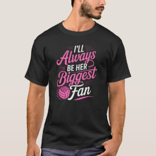 Jag kommer alltid att vara hennes största Volleyba T Shirt
