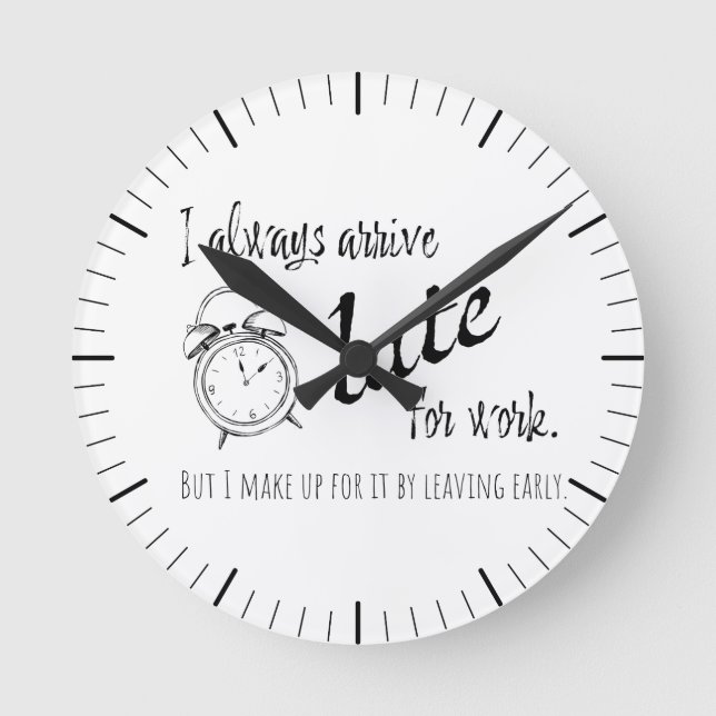 Jag kommer alltid för sent till jobbet, men.. rund klocka (Framsida)