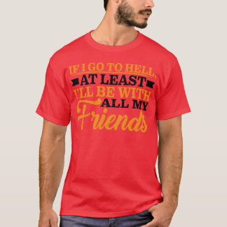 Jag kommer åtminstone att vara med alla mina vänne t shirt