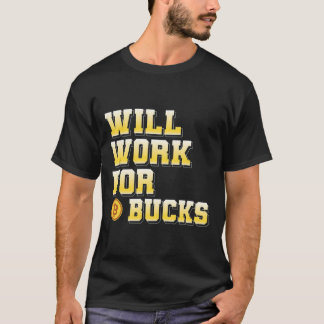 Jag Kommer Att Arbeta För Dollar Roligt Arbets Gam T Shirt