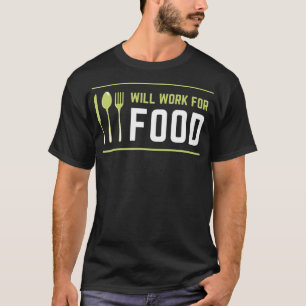 Jag kommer att arbeta för Food Funny Food Älskare T Shirt