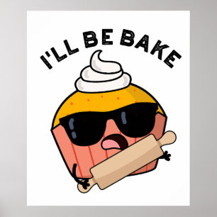 Jag kommer att baka rolig Cupcake Puns  Poster