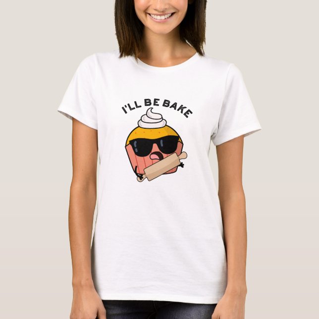 Jag kommer att baka rolig Cupcake Puns  T Shirt (Framsida)