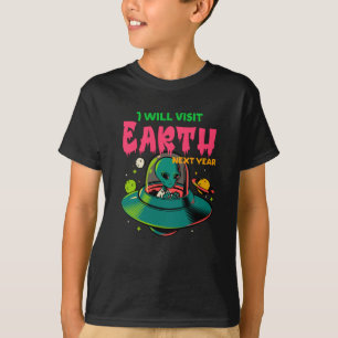 Jag kommer att besöka jorden nästa år!!!!!! Alien T Shirt