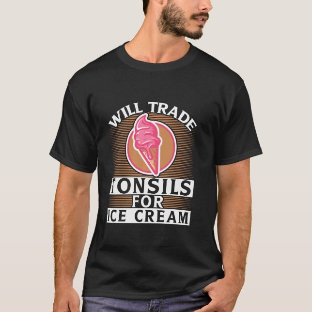 Jag kommer att byta tonsiller mot Ice Cream Funny  T Shirt (Framsida)