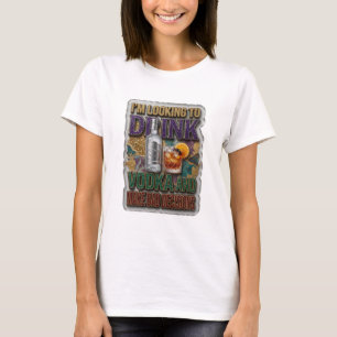 JAG KOMMER ATT Dricka Vodka OCH Göra DÅLIGA BESLUT T Shirt