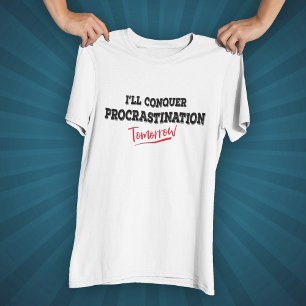 Jag kommer att erövra procrastination imorgon t shirt