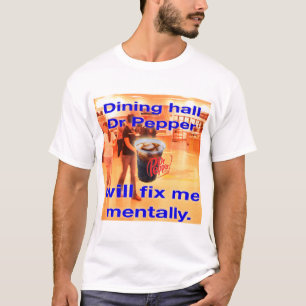 Jag kommer att få en soda i matsalen. t shirt