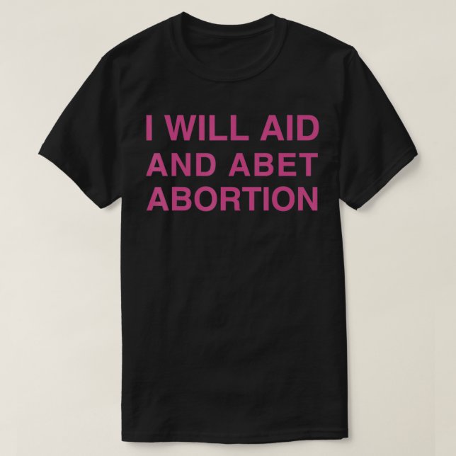 Jag kommer att hjälpa till och abet-abort t shirt (Design framsida)