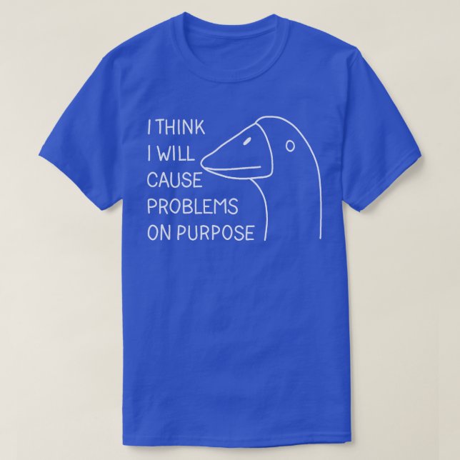 Jag kommer att orsaka problem med tänka 1 t shirt (Design framsida)