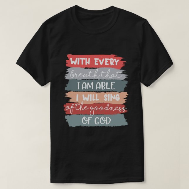 Jag kommer att Sjunga Jesus Kristus Godhet T Shirt (Design framsida)
