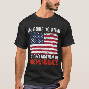 Jag kommer att stjäla självständighetsförklaringen t shirt