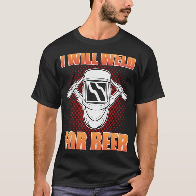 Jag kommer att välkomna för Beer Welding Steelwork T Shirt (Framsida)