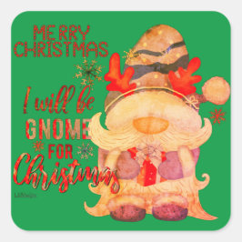 JAG KOMMER ATT VARA GNOME FÖR CHRISTMAS Lustiga ju Fyrkantigt Klistermärke