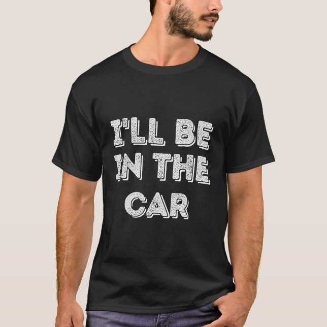 Jag kommer att vara i bilrestaureringen t shirt (Framsida)