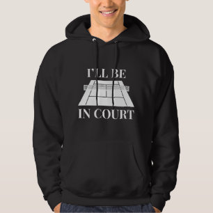 Jag kommer att vara i domstolen hoodie