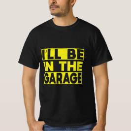Jag kommer att vara i Garage fix sak rast sak T Shirt