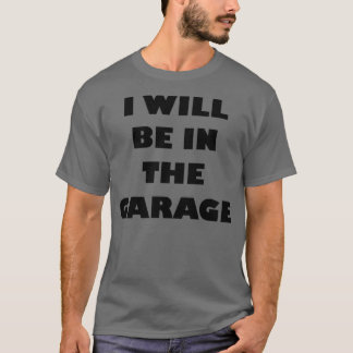 JAG KOMMER ATT VARA I GARAGE T SHIRT