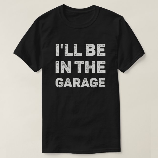 Jag kommer att vara i garagemekanismen t shirt (Design framsida)
