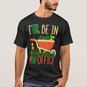 Jag Kommer Att Vara I Min Kontors Trädgård Distre T Shirt