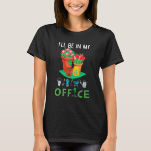 Jag kommer att vara i min kontors trädgård Trädgår T Shirt